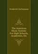 The American Music System: For High Schools, Academies, Etc, Frederick Zuchtmann 