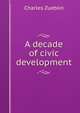 A decade of civic development, Charles Zueblin 