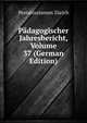 Padagogischer Jahresbericht, Volume 37 (German Edition), Pestalozzianum Zurich 