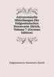 Astronomische Mitteilungen Der Eidgenossischen Sternwarte Zurich, Volume 7 (German Edition), Eidgenossische Sternwarte Zurich 