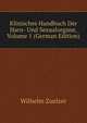 Klinisches Handbuch Der Harn- Und Sexualorgane, Volume 1 (German Edition), Wilhelm Zuelzer 