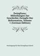 Zwingliana: Mitteilungen Zur Geschichte Zwinglis Der Reformation, Volume 1 (German Edition), Vereinigung Fur Das Zwinglimus Zurich 
