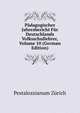 Padagogischer Jahresbericht Fur Deutschlands Volksschullehrer, Volume 10 (German Edition), Pestalozzianum Zurich 