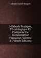 Methode Pratique, Physiologique Et Comparee De Prononciation Francaise, Volume 2 (French Edition), Adolphe Zund-Burguet 