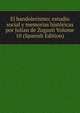 El bandolerismo; estudio social y memorias historicas por Julian de Zugasti Volume 10 (Spanish Edition), 