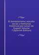 El bandolerismo; estudio social y memorias historicas por Julian de Zugasti Volume 7 (Spanish Edition), 