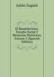 El Bandolerismo: Estudio Social Y Memorias Historicas, Volume 5 (Spanish Edition), Julian Zugasti 