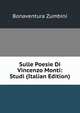 Sulle Poesie Di Vincenzo Monti: Studi (Italian Edition), Bonaventura Zumbini 