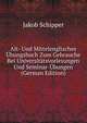 Alt- Und Mittelenglisches Ubungsbuch Zum Gebrauche Bei Universitatsvorlesungen Und Seminar-Ubungen (German Edition), Jakob Schipper 