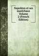 Napoleon et ses marechaux Volume 2 (French Edition), 