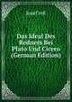 Das Ideal Des Redners Bei Plato Und Cicero (German Edition), Josef rek 