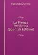 La Prensa Periodica (Spanish Edition), Facundo Zuviria 