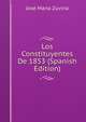 Los Constituyentes De 1853 (Spanish Edition), Jose Maria Zuviria 