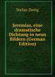 Jeremias, eine dramatische Dichtung in neun Bildern (German Edition), Stefan Zweig 