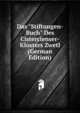 Das "Stiftungen-Buch" Des Cistercienser-Klosters Zwetl (German Edition), 