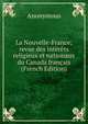 La Nouvelle-France; revue des interets religieux et nationaux du Canada francais (French Edition), Heinrich Kretschmayr 