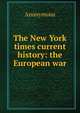 The New York times current history: the European war, Heinrich Kretschmayr 