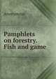 Pamphlets on forestry. Fish and game, Heinrich Kretschmayr 