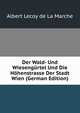 Der Wald- Und Wiesengurtel Und Die Hohenstrasse Der Stadt Wien (German Edition), Heinrich Kretschmayr 