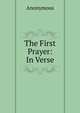 The First Prayer: In Verse, Heinrich Kretschmayr 