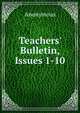 Teachers' Bulletin, Issues 1-10, Heinrich Kretschmayr 