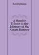 A Humble Tribute to the Memory of Mr. Abram Rumney., Heinrich Kretschmayr 