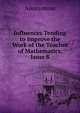 Influences Tending to Improve the Work of the Teacher of Mathematics, Issue 8, Heinrich Kretschmayr 