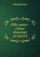 Fifty water-colour drawings of Oxford, Heinrich Kretschmayr 
