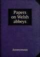 Papers on Welsh abbeys, Heinrich Kretschmayr 