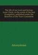 The life of our Lord and Saviour Jesus Christ, in the words of the four Evangelists, published under the direction of the Tract Committee, Heinrich Kretschmayr 