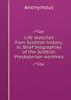 Life sketches from Scottish history; or, Brief biographies of the Scottish Presbyterian worthies, Heinrich Kretschmayr 