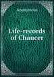 Life-records of Chaucer, Heinrich Kretschmayr 