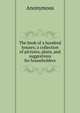 The book of a hundred houses; a collection of pictures, plans, and suggestions for householders, Heinrich Kretschmayr 