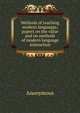 Methods of teaching modern languages; papers on the value and on methods of modern language instruction, Heinrich Kretschmayr 