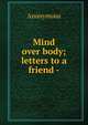 Mind over body; letters to a friend -, Heinrich Kretschmayr 