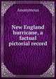 New England hurricane, a factual pictorial record, Heinrich Kretschmayr 