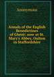 Annals of the English Benedictines of Ghent: now at St. Mary's Abbey, Oulton in Staffordshire, Heinrich Kretschmayr 
