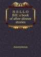 H-E-L-L-O Bill: a book of after-dinner stories, Heinrich Kretschmayr 