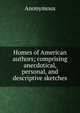 Homes of American authors; comprising anecdotical, personal, and descriptive sketches, Heinrich Kretschmayr 