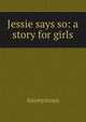 Jessie says so: a story for girls, Heinrich Kretschmayr 