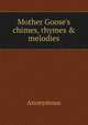 Mother Goose's chimes, rhymes & melodies, Anonymous 