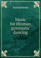 Music for Hinman gymnastic dancing., Heinrich Kretschmayr 