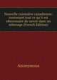 Nouvelle cuisini?re canadienne: contenant tout ce qu'ii est nbecessaire de savoir dans un mbenage (French Edition), Heinrich Kretschmayr 