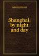 Shanghai, by night and day, Heinrich Kretschmayr 