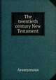 The twentieth century New Testament, Heinrich Kretschmayr 