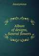 Album of designs, funeral flowers, Heinrich Kretschmayr 