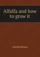 Alfalfa and how to grow it, Heinrich Kretschmayr 