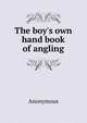 The boy's own hand book of angling, Heinrich Kretschmayr 