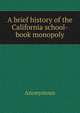 A brief history of the California school-book monopoly, Heinrich Kretschmayr 