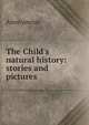 The Child's natural history: stories and pictures, Heinrich Kretschmayr 